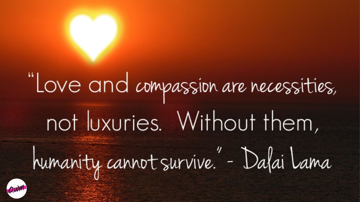 50+ Compassion Quotes on Love, Kindness, By Dalai Lamai & Buddha