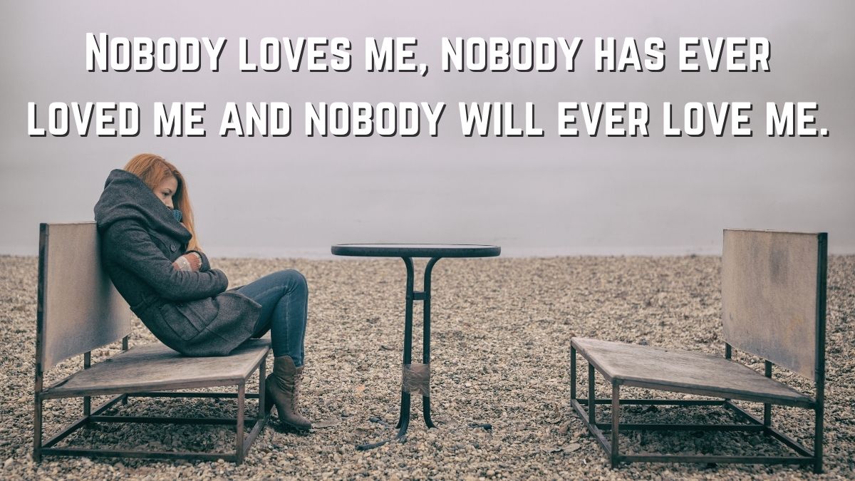 50+ Best No One Loves Me Quotes and Nobody Cares Sayings