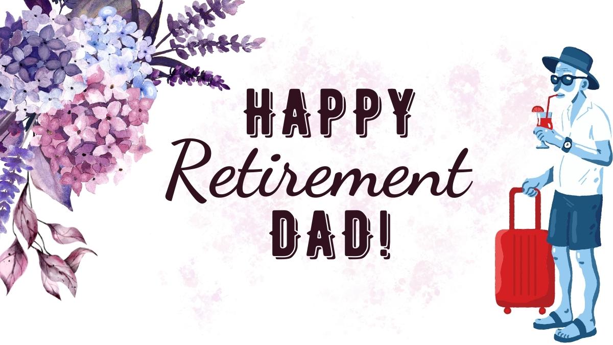 60+ Retirement Wishes for Father From Daughter & Son