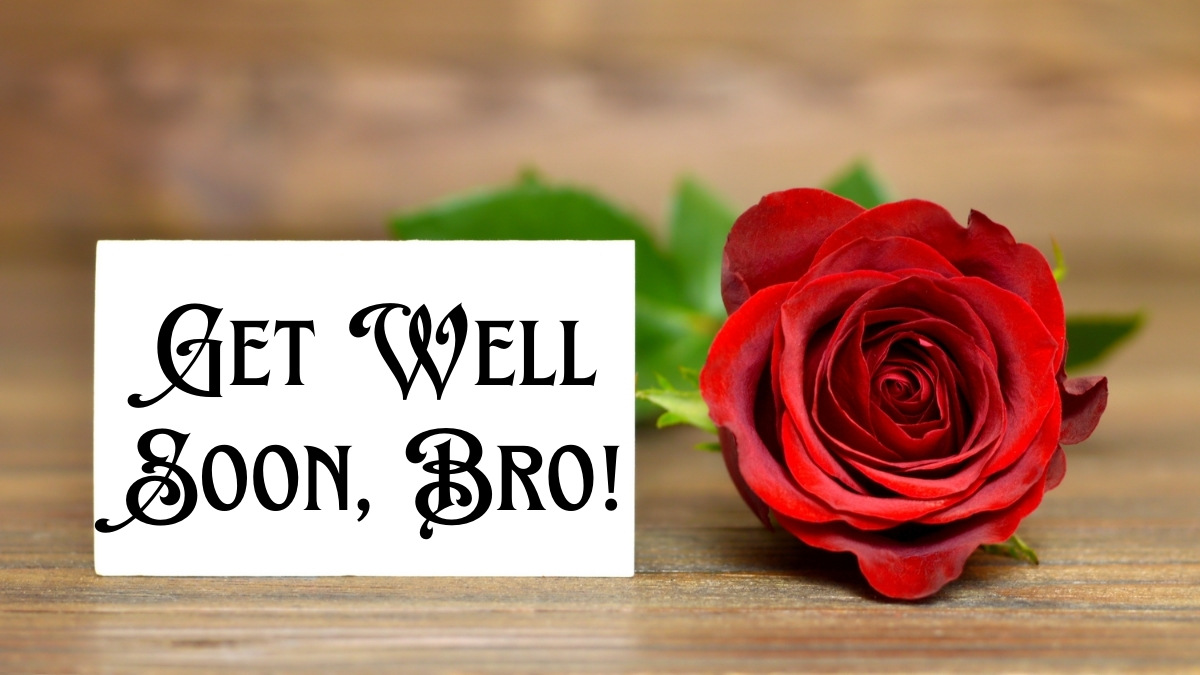 50+ Get Well Soon Messages for Brother