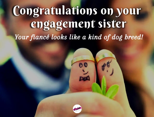 Funny Engagement Wishes for Sister 