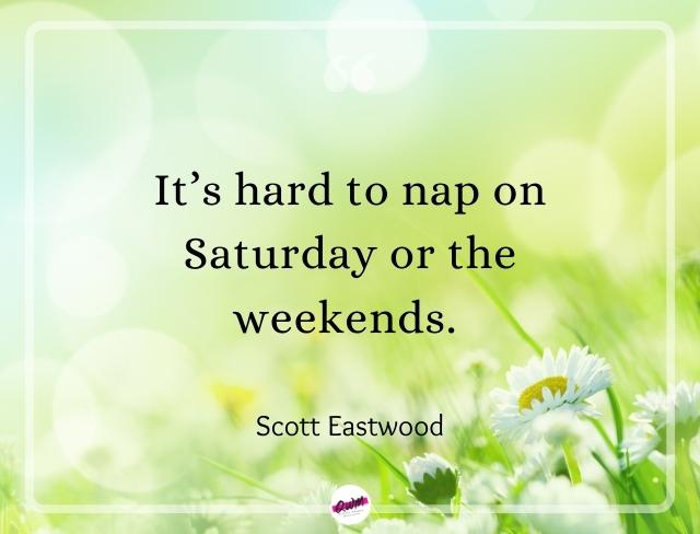 weekend Saturday Quotes