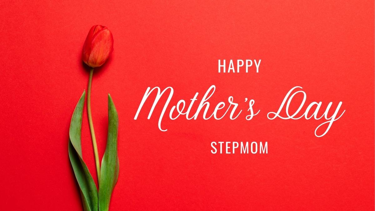 Happy Mothers Day Stepmom Wishes & Messages 2022