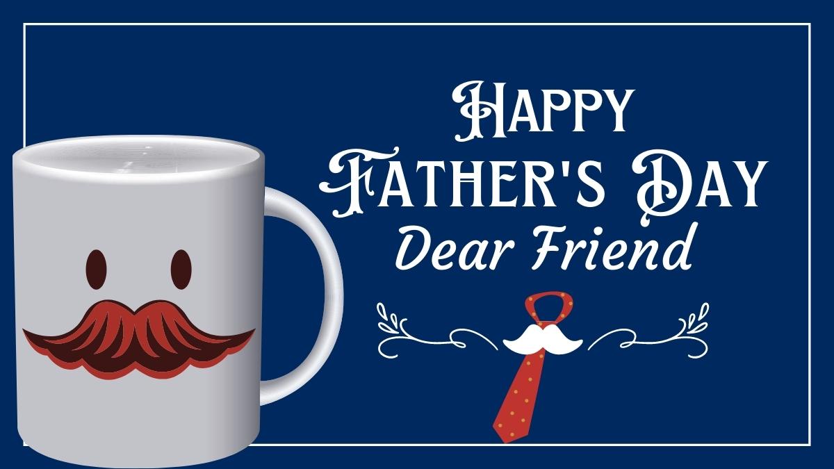 40+ Happy Fathers Day Wishes for a Friend 2022