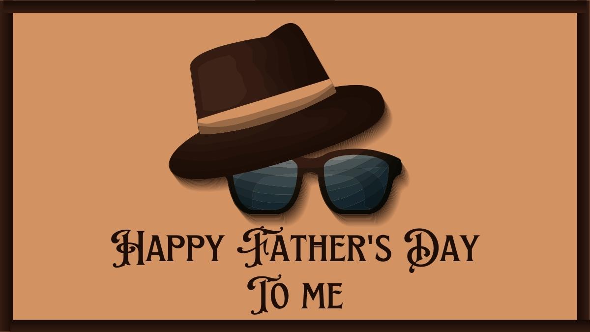30+ Happy Fathers Day To Me Quotes Messages and Wishes